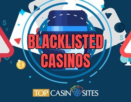 How to Identify Blacklisted Casinos