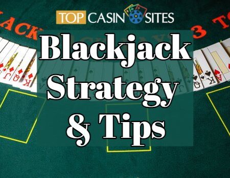 Blackjack Strategy And Tips